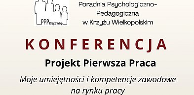 Konferencja "Projekt Pierwsza Praca" w Krzyżu Wlkp.