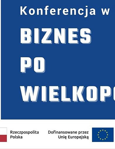 Trzcianka: Konferencja "Biznes po Wielkopolsku". Trwają zapisy