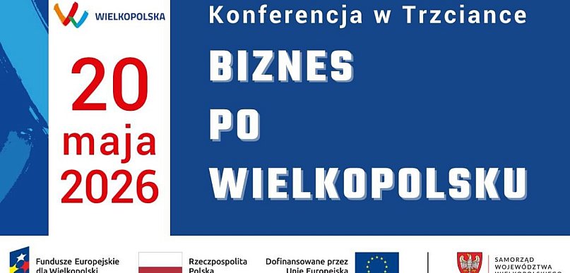 Trzcianka: Konferencja "Biznes po Wielkopolsku". Trwają zapisy