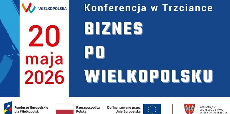 Trzcianka: Konferencja "Biznes po Wielkopolsku". Trwają zapisy